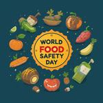 Всемирный день безопасности пищевых продуктов (World Food Safety Day)