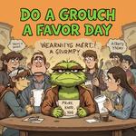 День помощи ворчунам (Do a Grouch a Favor Day) в США