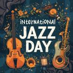 Международный день джаза (International Jazz Day)